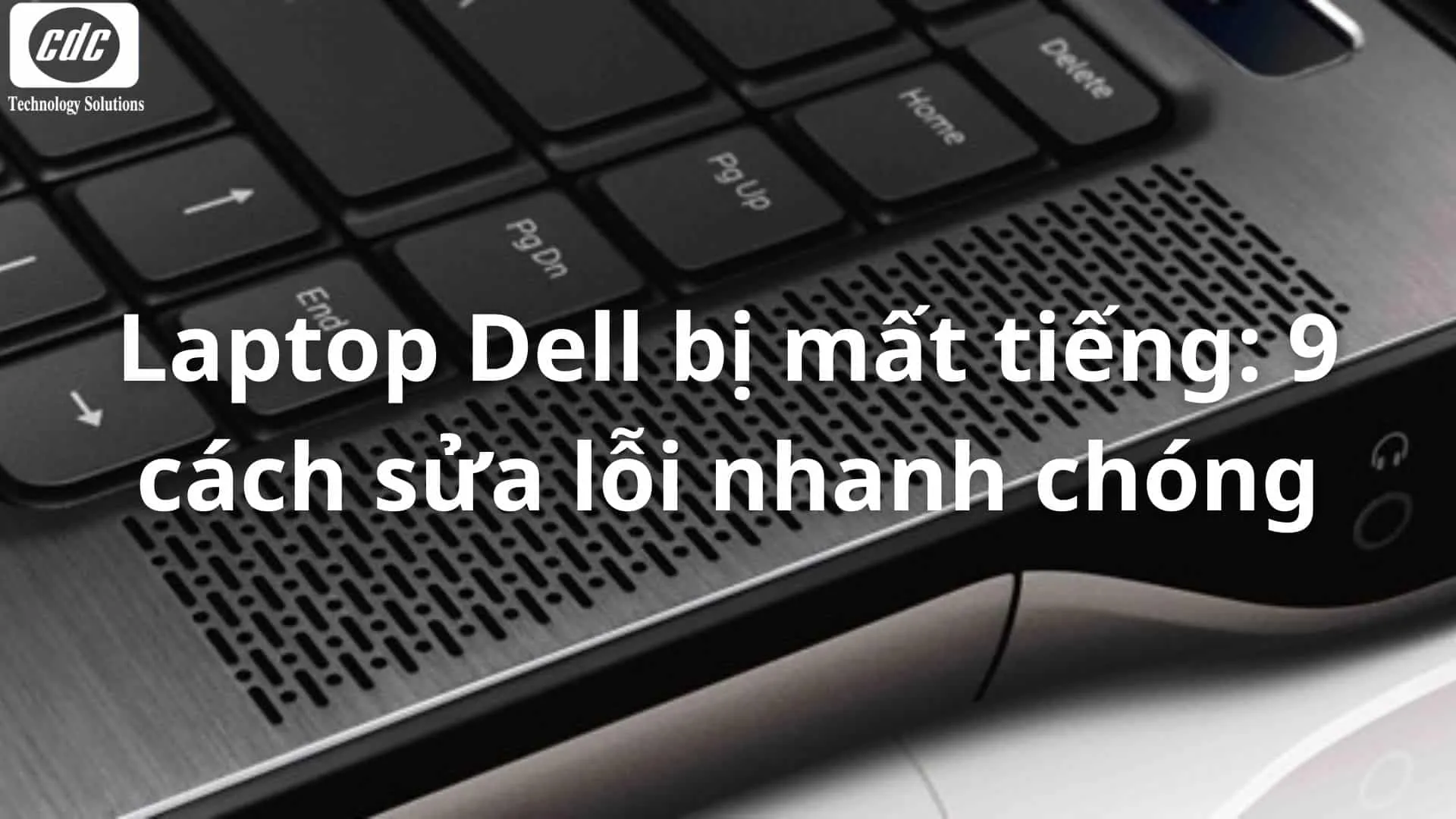 Chẩn đoán lỗi laptop Dell không phát ra âm thanh