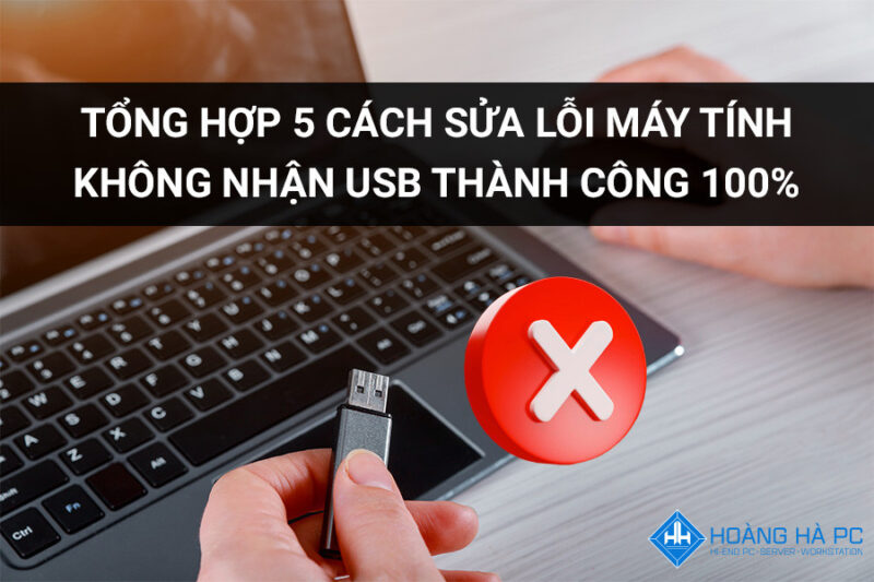 Cách Sửa Lỗi Máy Tính Không Nhận USB Sau Khi Cài Win Hiệu Quả