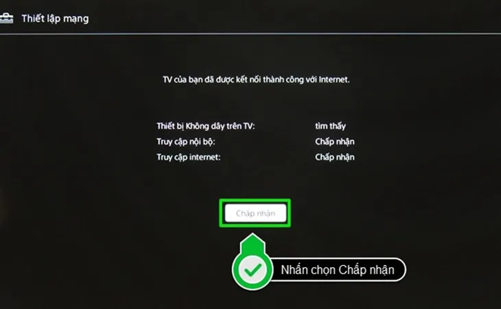 Khi nhận được thông báo hoàn thành kết nối mạng > Nhấn chọn Chấp nhận kết nối