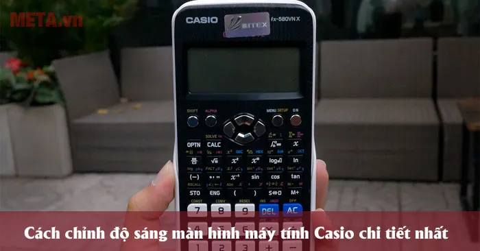 Cách chỉnh độ sáng màn hình máy tính Casio chi tiết nhất