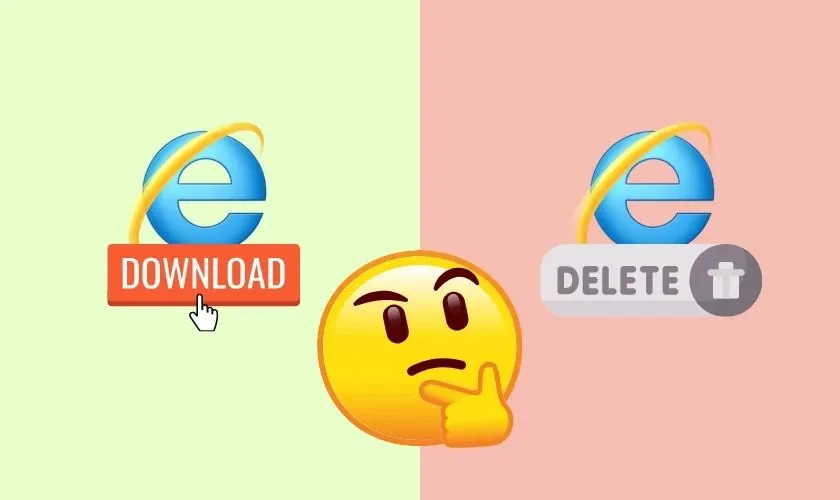 Có nên xóa Internet Explorer