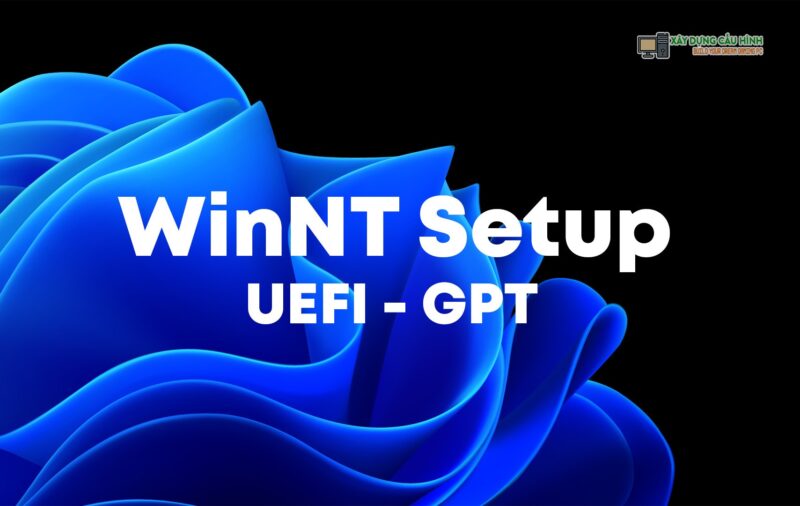 Hướng Dẫn Cài Win 10 Bằng WinNT Setup Trong WinPE Chi Tiết