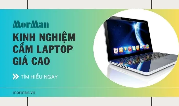 Cầm laptop được bao nhiêu tiền tùy cấu hình và thương hiệu