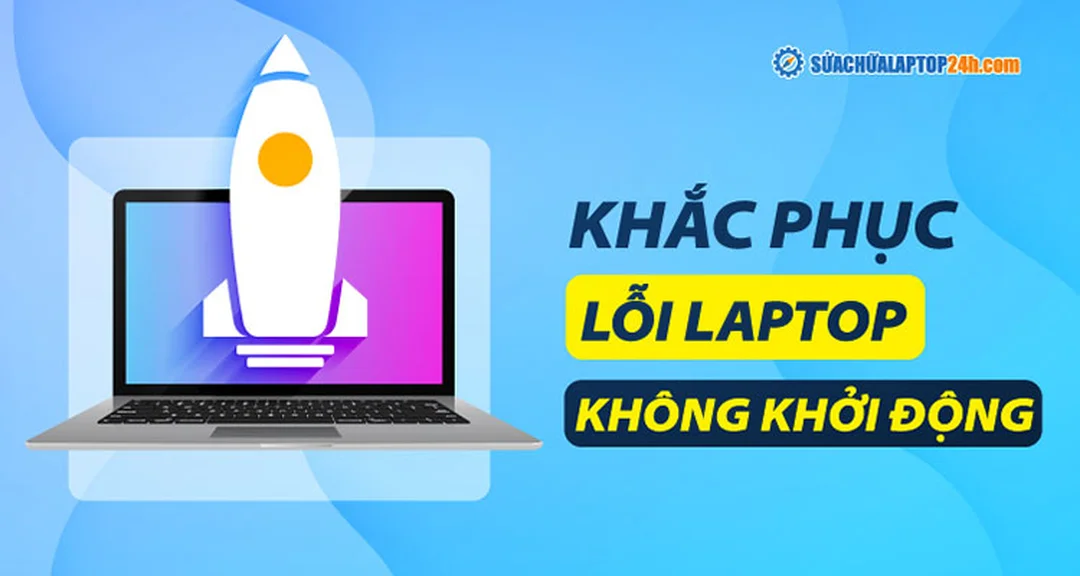 laptop không khởi động được dấu hiệu laptop không khởi động được phổ biến