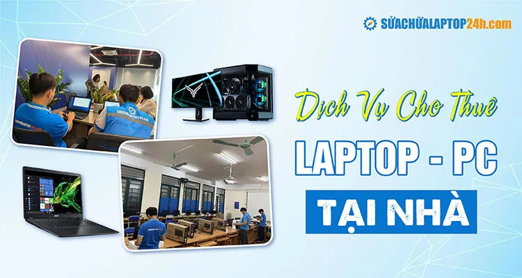 Dịch vụ cho thuê laptop tại Sửa chữa Laptop 24h