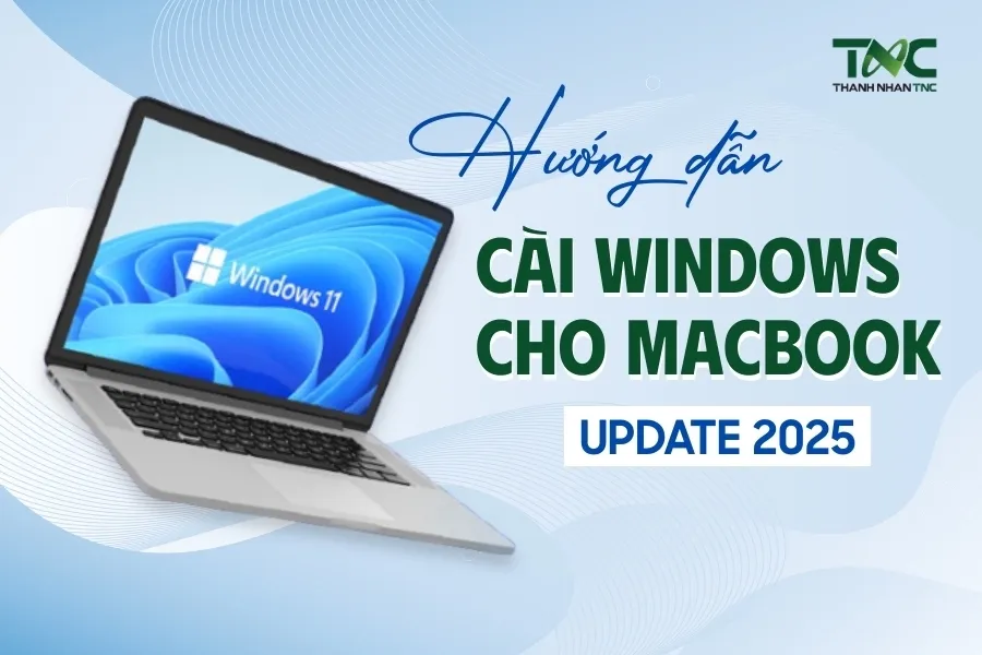 Hướng dẫn cách cài Win cho Macbook chi tiết dễ thao tác giúp người dùng tối ưu hóa công việc