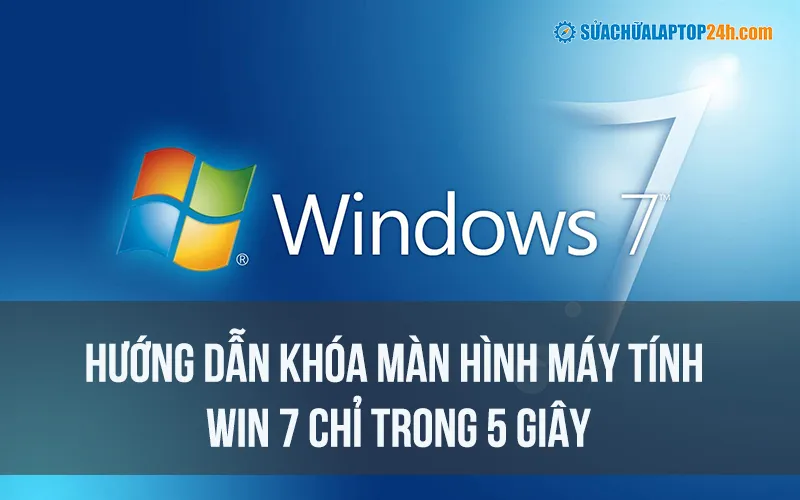 Hướng dẫn cài đặt mật khẩu để khóa màn hình Win 7 an toàn