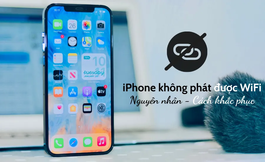iPhone không phát được WiFi - nguyên nhân và cách sửa