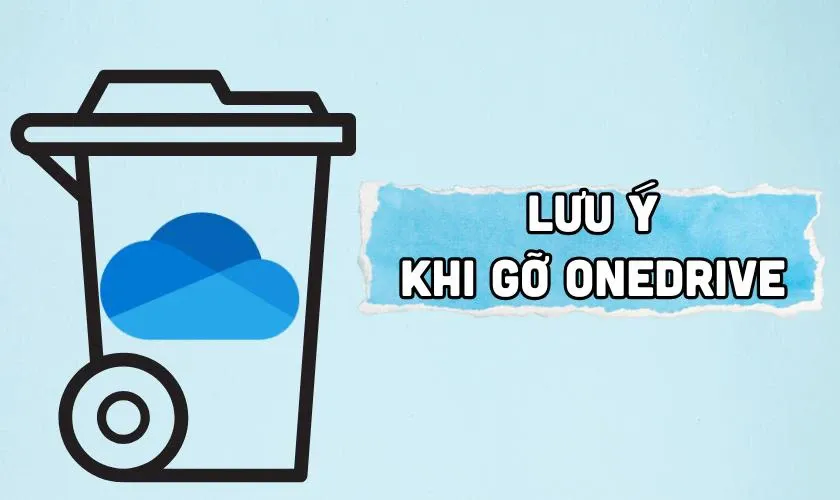 Lưu ý quan trọng về việc sao lưu dữ liệu trước khi xóa OneDrive khỏi máy