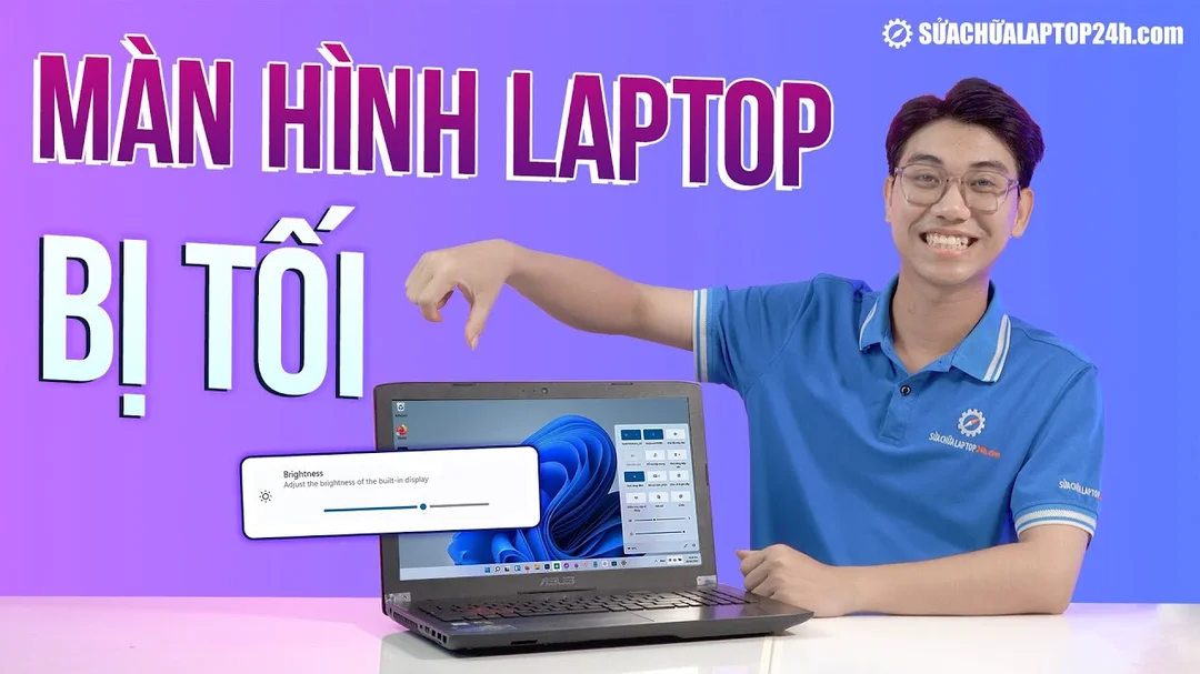 Màn hình laptop bị tối - nguyên nhân và cách khắc phục đơn giản nhất