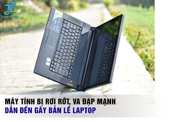 Máy tính bị rơi, va đập mạnh có thể làm gãy bản lề laptop