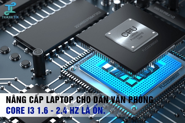 Nâng cấp máy tính laptop cho dân văn phòng