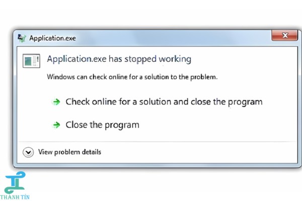 Nguyên nhân gây lỗi has stopped working trong Win 7 Utimate