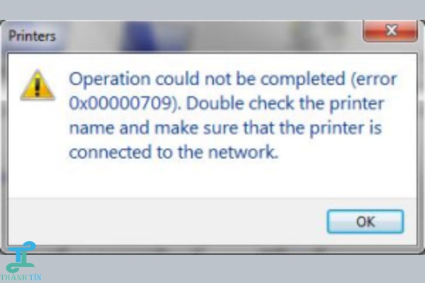 Một số nguyên nhân gây lỗi error 0x00000709