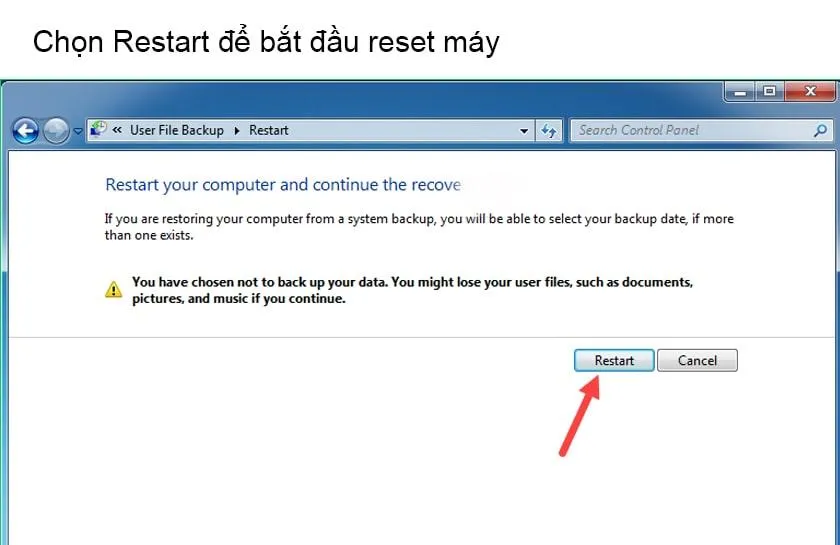 Nhấn nút Restart để hệ thống bắt đầu thực hiện cách reset máy tính win 7 như ban đầu
