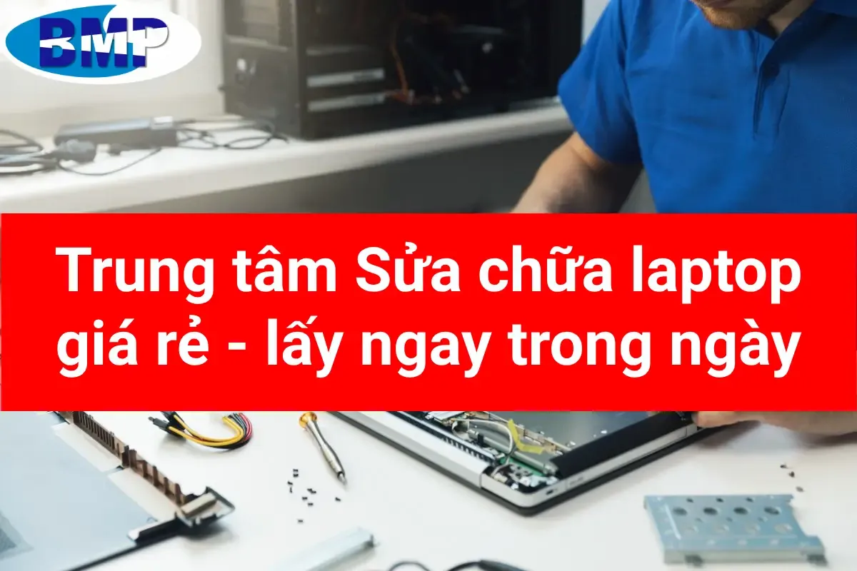 Sửa chữa laptop giá rẻ, lấy ngay trong ngày