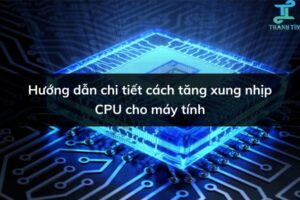 tăng xung nhịp CPU cho máy tính thumbnail