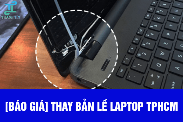 Thay bản lề laptop bao nhiêu tiền tphcm