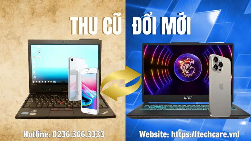 Dịch vụ thu cũ đổi mới giúp khách hàng tiết kiệm tối đa chi phí