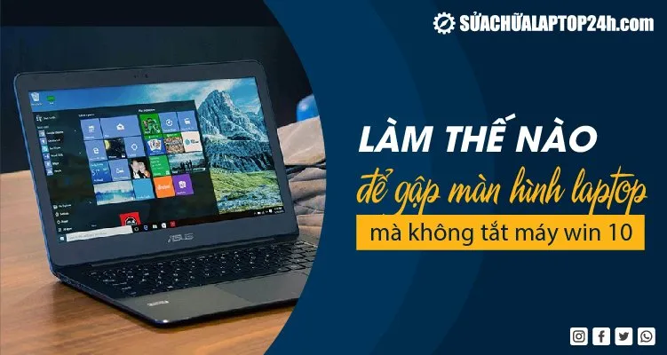 Hướng dẫn cấu hình laptop không tắt khi gập màn hình trên Windows 10