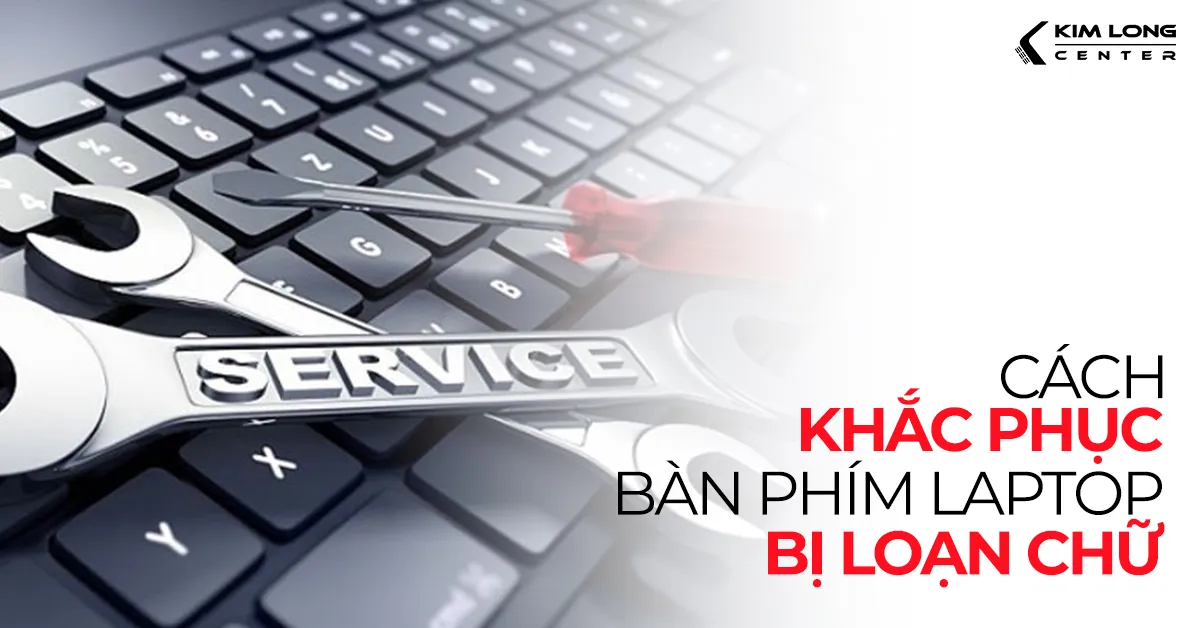 Khắc phục bàn phím laptop bị loạn chữ